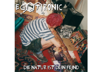 Egotronic – Die Natur ist dein Feind