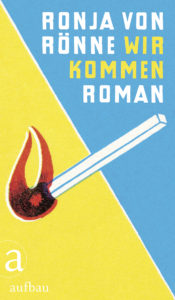 "Wir kommen" von Ronja von Rönne. Gebunden mit Schutzumschlag, 208 Seiten Aufbau Verlag, 18,95 €. 