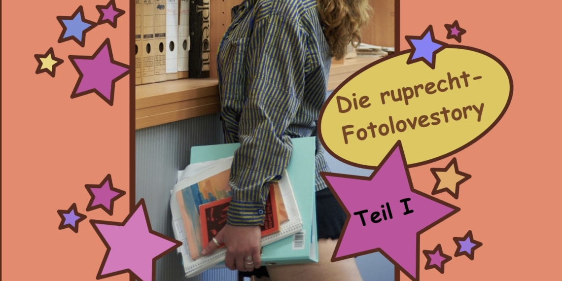 Die ruprecht Foto-Lovestory – Teil 1