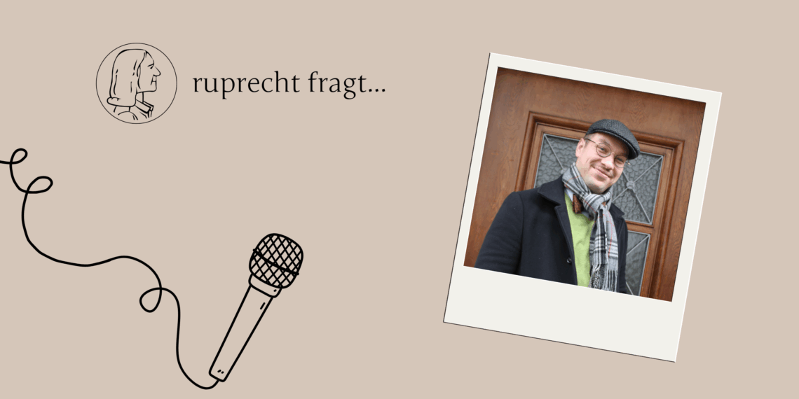 Ruprecht fragt – Christoph antwortet